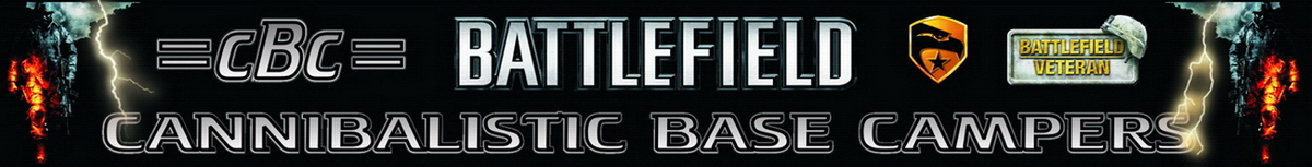 Battlefield  cannibalistic Base campers =cBc=